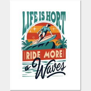 Life is Short Ride More Waves Posters and Art